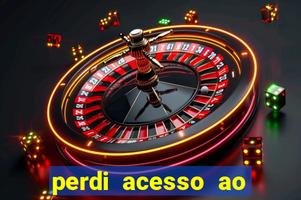 perdi acesso ao google authenticator